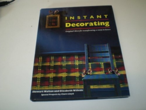 Instant decorating: Original ideas for transforming a room in hours (9781850293989) by Walton Stewart; Wilhide Elizabeth; Elizabeth Wilhide; Claire Lloyd