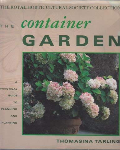 9781850294115: The Container Garden: a practical guide to planning and planting (Royal Horticultural Society Collection)