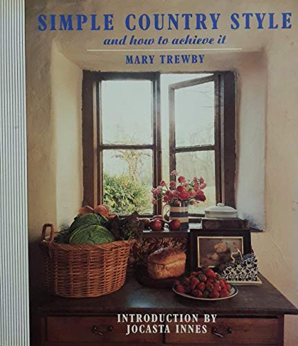 Beispielbild fr Simple Country Style and How to Achieve it zum Verkauf von Ammareal