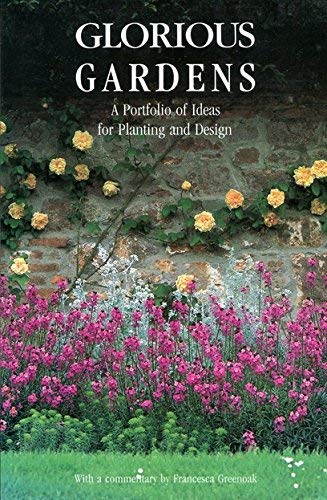 Stock image for Glorious Gardens: A Portfolio of Ideas for Planting and Design for sale by AwesomeBooks