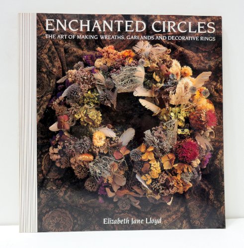 9781850294740: Enchanted Circles: Art of Making Wreaths, Garlands and Decorative Rings