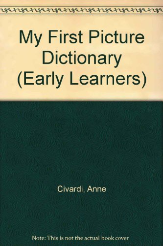 My First Picture Dictionary (9781850294962) by Civardi, Anne; Philpot, Graham
