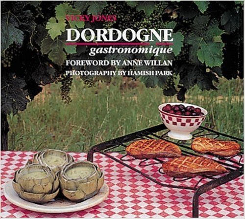 Dordogne Gastronomique (9781850295501) by Vicky Jones