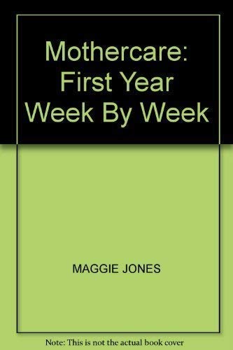 Imagen de archivo de Mothercare: First Year Week by Week a la venta por WorldofBooks