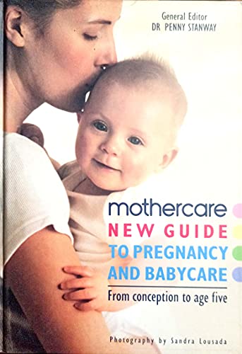 Beispielbild fr Mothercare New Guide to Pregnancy and Babycare: From Conception to Age Five zum Verkauf von AwesomeBooks
