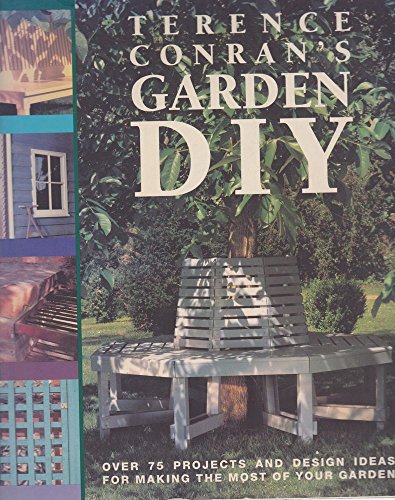 Stock image for Terence Conran's Garden DIY: Over 75 Projects and Design Ideas for Making the Most of Your Garden for sale by ThriftBooks-Atlanta