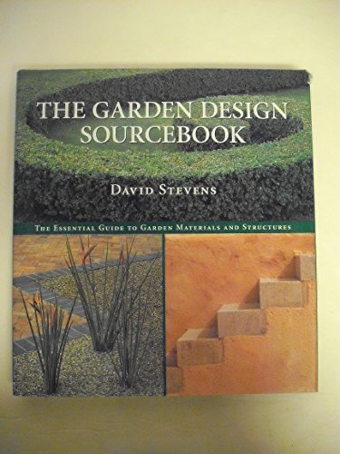 Stock image for The Garden Design Sourcebook: The Essential Guide to Garden Materials And Structures for sale by Reuseabook