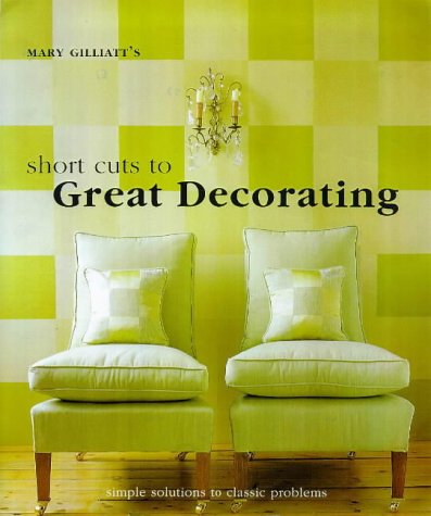 9781850297789: Mary Gilliatt's Short Cuts to Great Decorating