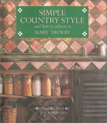 Simple Country Style: And How to Achieve It (9781850297963) by Trewby, Mary