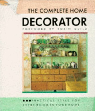 Beispielbild fr The Complete Home Decorator: Practical Style for Every Room in Your Home zum Verkauf von WorldofBooks