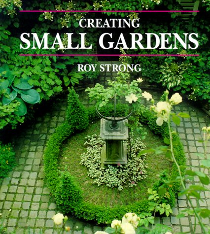 Beispielbild fr Creating Small Gardens zum Verkauf von Better World Books