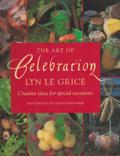 Imagen de archivo de The Art of Celebration: Creative Ideas for Special Occasions a la venta por Wonder Book