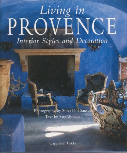 Beispielbild fr Living in Provence : interior styles and decoration / Forew. by Terence Conran. Photogr. by Solvi Dos Santos. Text by Sara Walden. zum Verkauf von Antiquariat + Buchhandlung Bcher-Quell