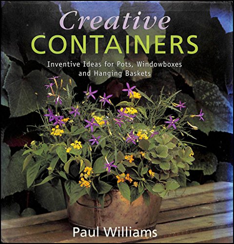 Beispielbild fr Creative Containers: Inventive Ideas for Pots, Windowboxes and Hanging Baskets zum Verkauf von WorldofBooks
