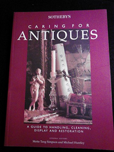 9781850298670: Sotheby's Caring for Antiques: A Guide to Handling, Cleaning, Display and Restoration