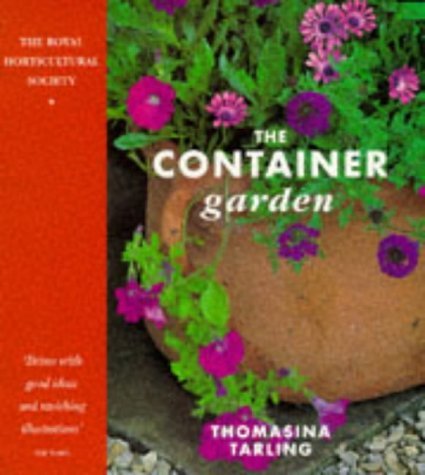 Stock image for The Container Garden: The Essential Guide to Planning and Planting Your Garden for sale by WorldofBooks