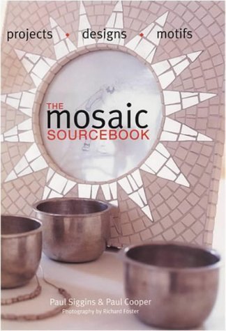 Imagen de archivo de The Mosaic Sourcebook: Projects, Designs, Motifs a la venta por WorldofBooks