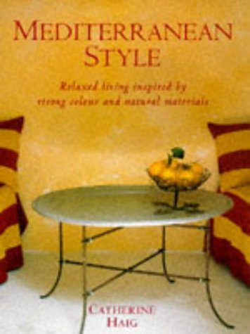 Beispielbild fr Mediterranean Style : Relaxed Living Inspired by Strong Colours and Natural Materials zum Verkauf von Better World Books Ltd