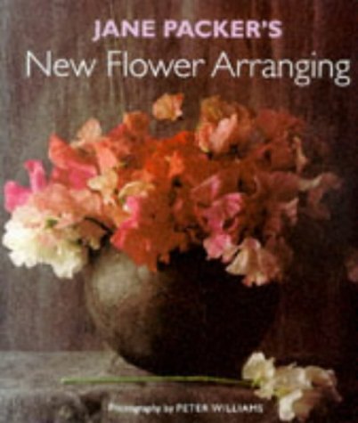 9781850299806: Jane Packer's New Flower Arranging~Peter Williams