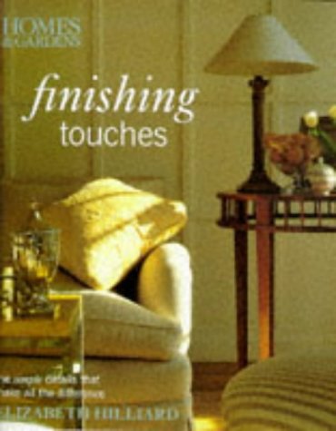 Stock image for Homes and Gardens" Finishing Touches: The Simple Details That Make All the Difference for sale by WorldofBooks