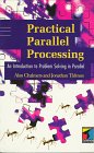 Stock image for Practical Parallel Processing: An Introduction to Problem Solving in Parallel for sale by WorldofBooks