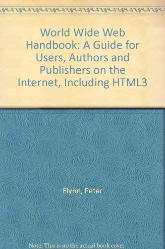 Imagen de archivo de The World Wide Web Handbook : An HTML Guide for Users, Authors, and Publishers; Includes HTML3 a la venta por Better World Books