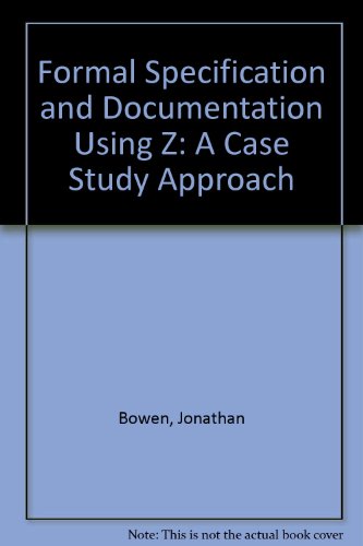 Imagen de archivo de Formal Specification and Documentation Using Z: A Case Study Approach a la venta por Bookmans