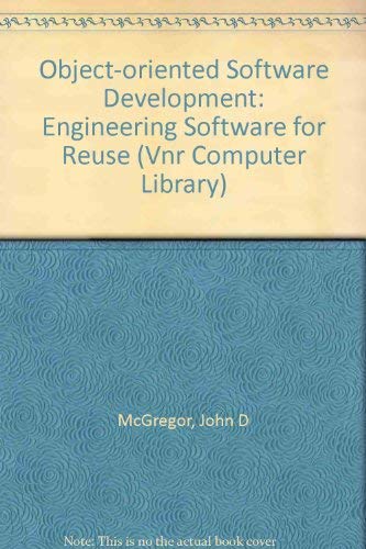 Object-Oriented Software Development: Engineering Software for Reuse (Vnr Computer Library) (9781850328780) by McGregor, John D.; Sykes, David A.