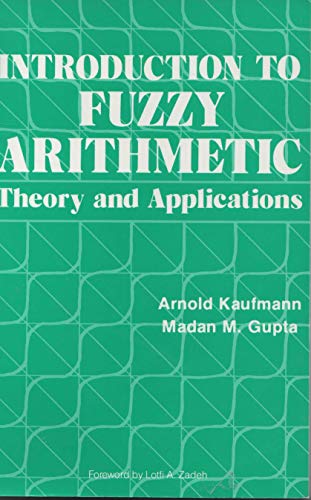 Stock image for Introduction to Fuzzy Arithmetic: Theory and Applications (Van Nostrand Reinhold Electrical/Computer Science and Engineering Series) for sale by The Book Cellar, LLC