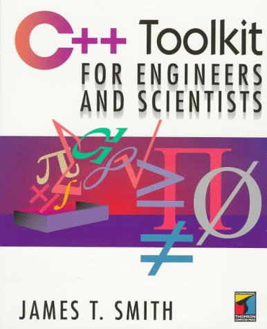 C++ Toolkit for Scientists and Engineers (9781850328896) by Smith, James T.