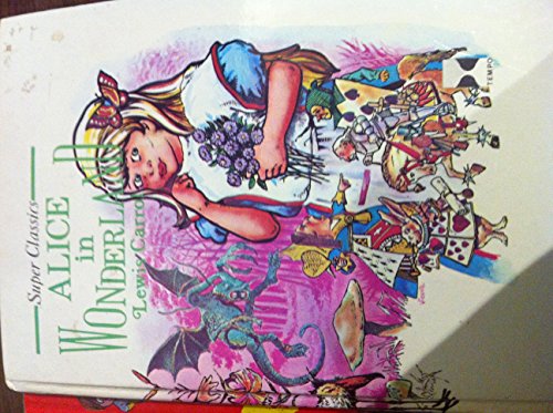 9781850381563: Alice in Wonderland and Through the Looking-Glass (Super Classics)