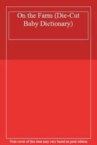 Stock image for On the Farm (Die-Cut Baby Dictionary S.) for sale by AwesomeBooks