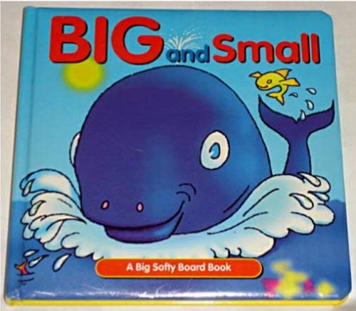 Stock image for Big and Small (A Big Softy Board Book) for sale by AwesomeBooks