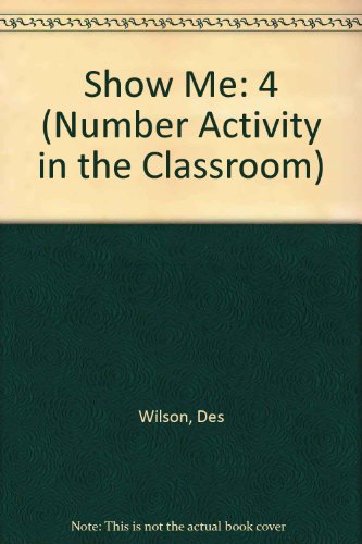 Show Me: 4 (Number Activity in the Classroom) (9781850390534) by Wilson, Des