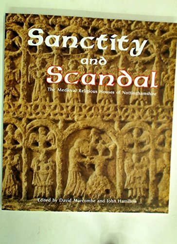 9781850410881: Sanctity and Scandal: Medieval Religious Houses of Nottinghamshire