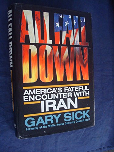 9781850430094: All Fall Down: America's Fateful Encounter with Iran