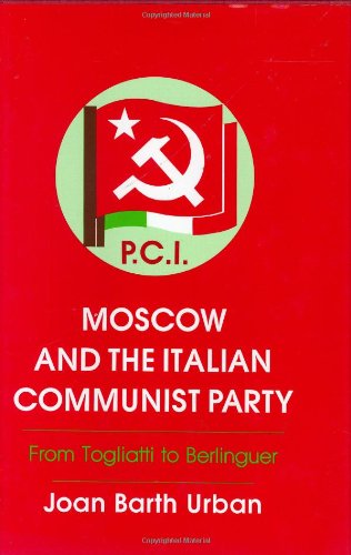 Imagen de archivo de Moscow and the Italian Communist Party : From Togliatti to Berlinguer a la venta por G. & J. CHESTERS