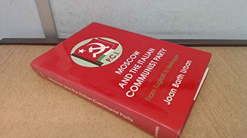 9781850430186: Moscow and the Italian Communist Party: From Togliatti to Berlinguer