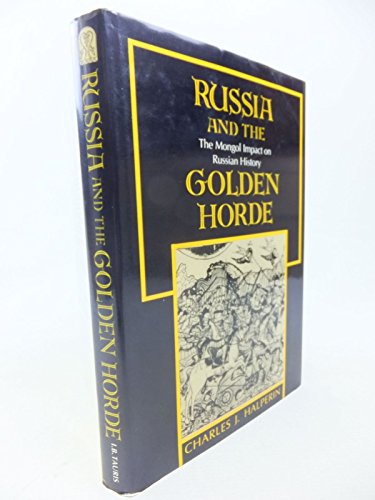 Stock image for Russia and the Golden Horde: Mongol Impact on Russian History for sale by St Paul's Bookshop P.B.F.A.