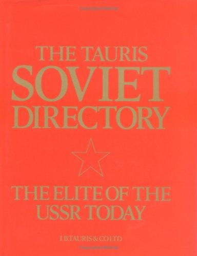 The Tauris Soviet Directory: The Elite of the U. S. S. R. Today