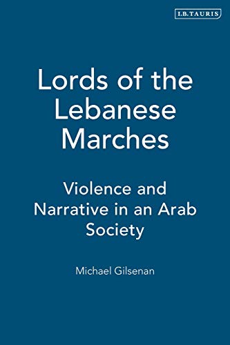 Imagen de archivo de LORDS OF THE LEBANESE MARCHES: VIOLENCE AND NARRATIVE IN AN ARAB SOCIETY a la venta por Prtico [Portico]