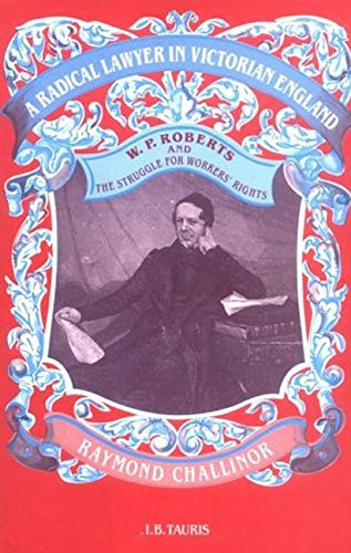 9781850431503: A Radical Lawyer in Victorian England: W.P.Roberts and the Struggle for Workers' Rights