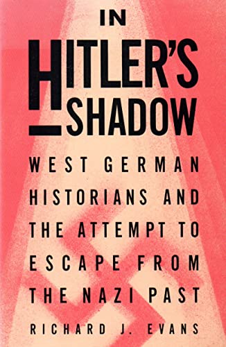 Imagen de archivo de In Hitler's Shadow: West German Historians and the Attempt to Escape from the Nazi Past a la venta por Anybook.com