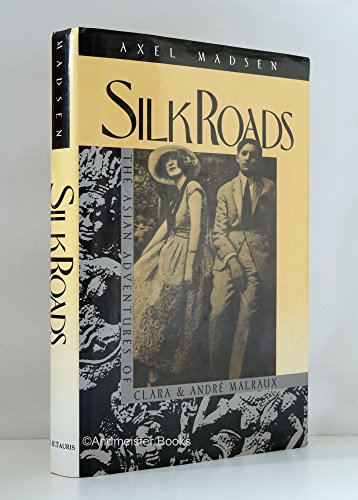 Stock image for Silk Roads: Asian Adventures of Clara and Andre Malraux for sale by WorldofBooks