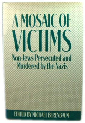 Stock image for A Mosaic of Victims: Non-Jews Persecuted and Murdered by the Nazis for sale by Anybook.com