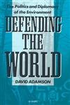 9781850433026: Defending the World: Politics and Diplomacy of the Environment