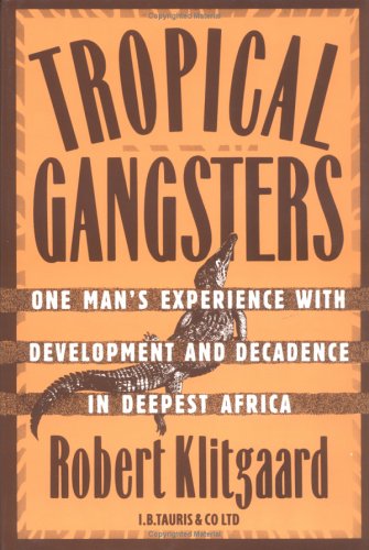 9781850433071: Tropical Gangsters: One Man's Experience with Development and Decadence in Deepest Africa