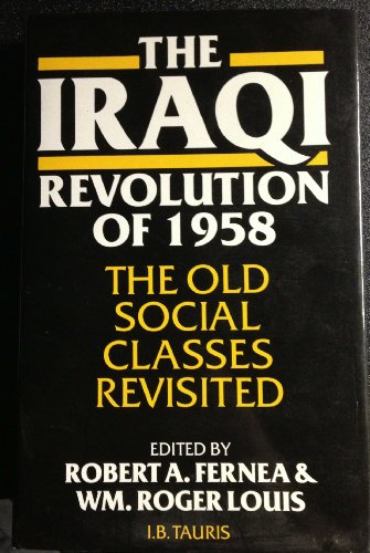 Stock image for THE IRAQI REVOLUTION OF 1958 : THE OLD SOCIAL CLASSES REVISITED for sale by Second Story Books, ABAA