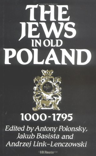 The Jews in Old Poland: 1000-1795 (9781850433422) by Polonsky, Antony; Basista, Jakub