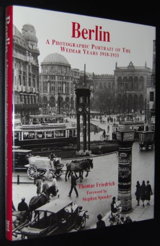 Stock image for Berlin: a Photographic Portrait of the Weimar Years, 1918-1933 for sale by Seattle Goodwill